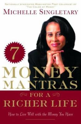 7 money mantras for a richer life : how to live well with the money you have