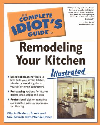 The complete idiot's guide to remodeling your kitchen, illustrated