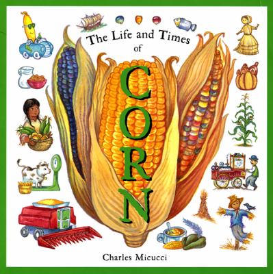 The life and times of corn