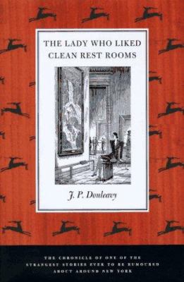 The lady who liked clean rest rooms : the chronicle of one of the strangest stories ever to be rumored about around New York