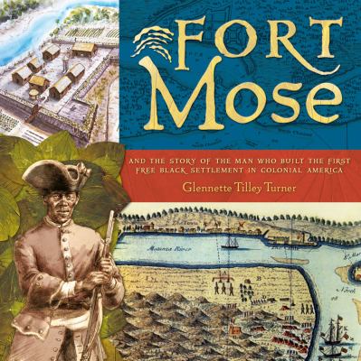 Fort Mose : and the story of the man who built the first free black settlement in colonial America