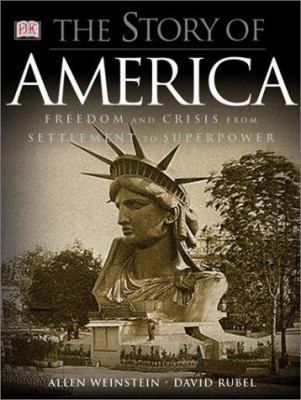 The Story of America: Freedom and Crisis From Settlement to Superpower