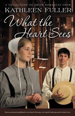 What the heart sees : a collection of Amish romances