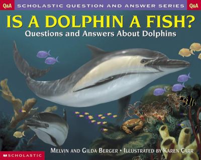 Is a dolphin a fish? : questions and answers about dolphins