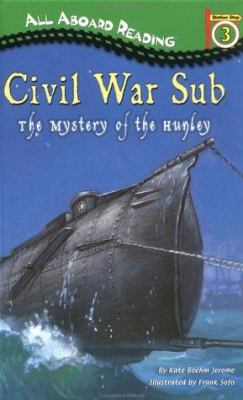 Civil War sub : the mystery of the Hunley