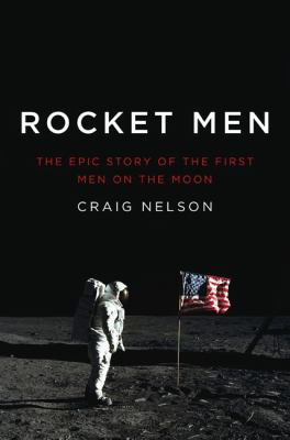 Rocket men : the epic story of the first men on the moon