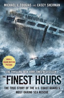 Finest hours : the true story of the U.S. Coast Guard's most daring sea rescue