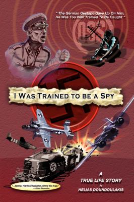 I was trained to be a spy : a true life story