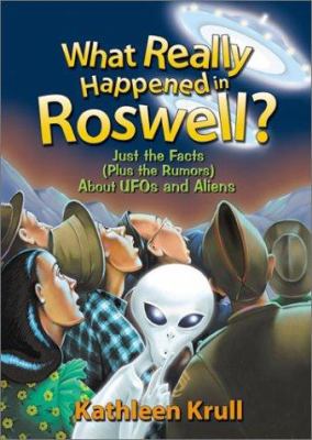 What really happened in Roswell : just the facts (plus the rumors) about UFOs and aliens