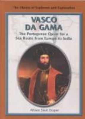Vasco da Gama : the Portuguese quest for a sea route from Europe to India