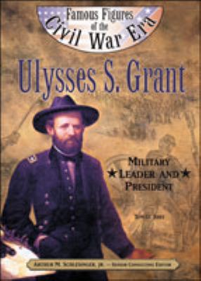 Ulysses S. Grant : military leader and president