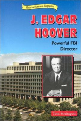 J. Edgar Hoover : powerful FBI Director