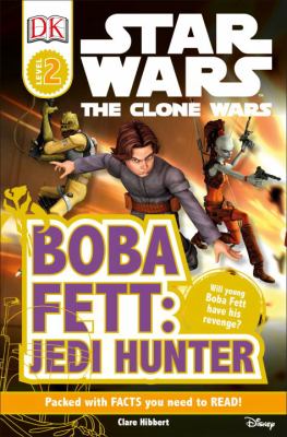 Star wars, the clone wars. Boba Fett: Jedi hunter /