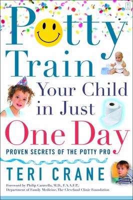 Potty train your child in just one day : proven secrets of the potty pro