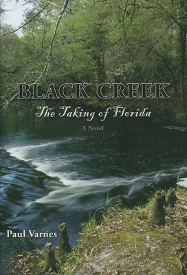 Black Creek : the taking of Florida