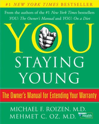 You staying young : the owner's manual for extending your warranty