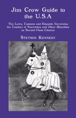 Jim Crow guide to the U.S.A. : the laws, customs and etiquette governing the conduct of nonwhites and other minorities as second-class citizens