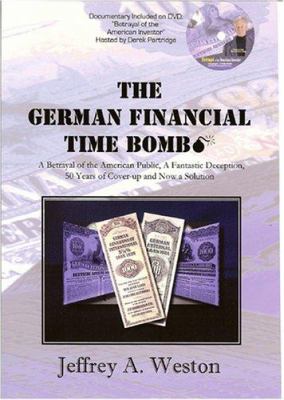 The German financial time bomb : a betrayal of the American public, a fantastic deception, 50 years of cover-up and now a solution