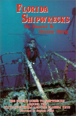 Florida shipwrecks : the diver's guide to shipwrecks around the state of Florida and the Florida Keys