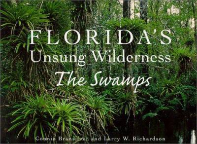 Florida's unsung wilderness : the swamps