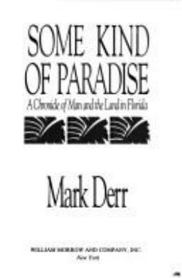 Some kind of paradise : a chronicle of man and the land in Florida