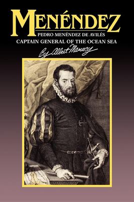 Menéndez : Pedro Menéndez de Avilés, Captain General of the Ocean Sea